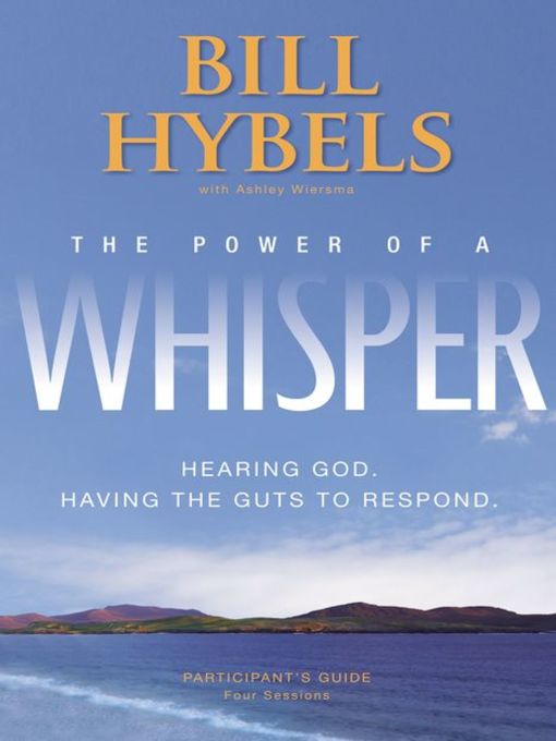 Title details for The Power of a Whisper by Bill Hybels - Available